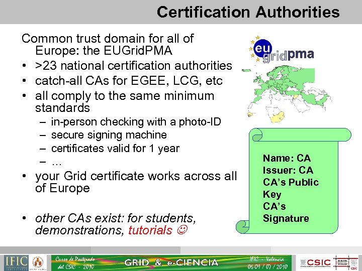Certification Authorities Common trust domain for all of Europe: the EUGrid. PMA • >23