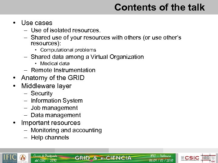 Contents of the talk • Use cases – Use of isolated resources. – Shared