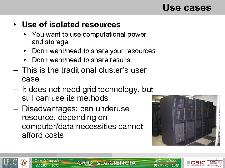 Use cases • Use of isolated resources • You want to use computational power