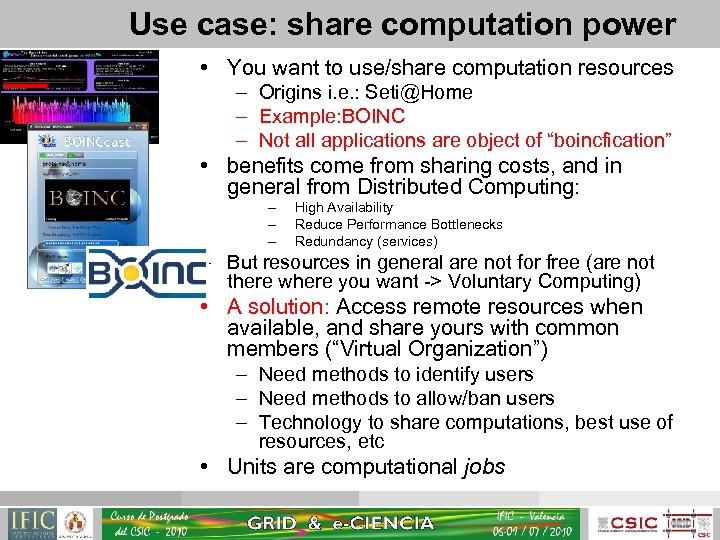 Use case: share computation power • You want to use/share computation resources – Origins