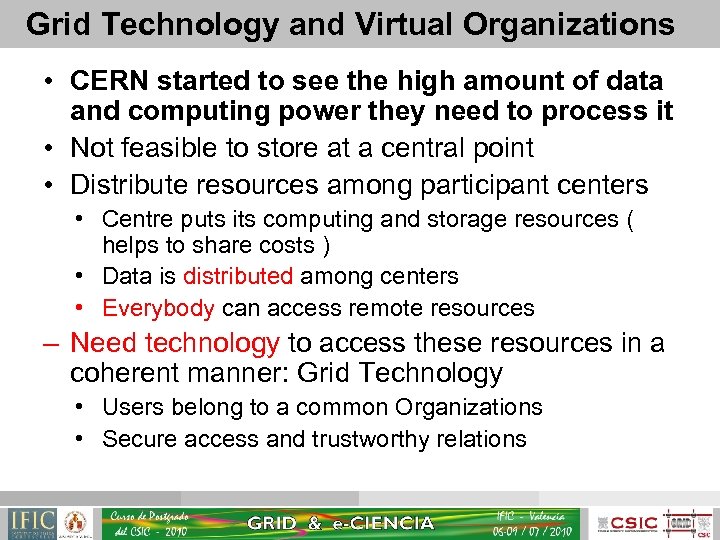 Grid Technology and Virtual Organizations • CERN started to see the high amount of