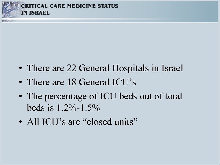  • There are 22 General Hospitals in Israel • There are 18 General