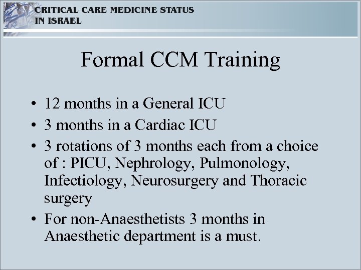 Formal CCM Training • 12 months in a General ICU • 3 months in