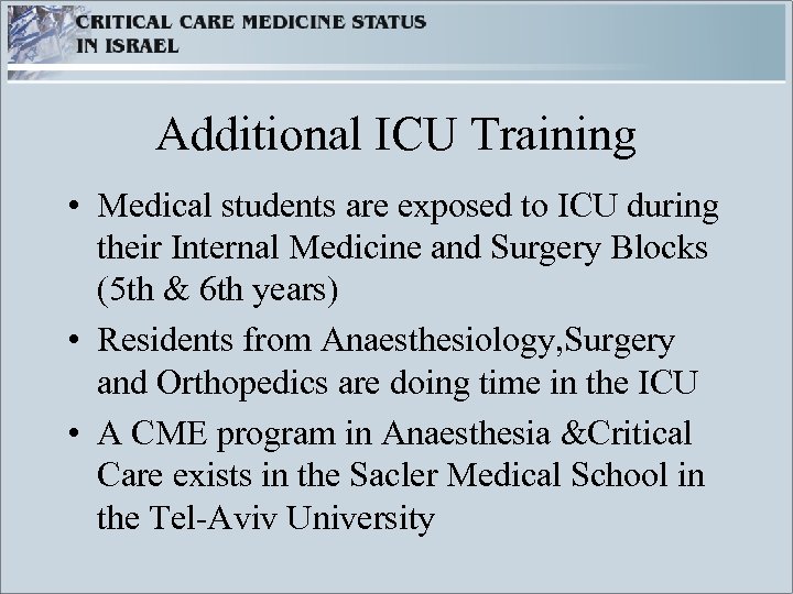 Additional ICU Training • Medical students are exposed to ICU during their Internal Medicine