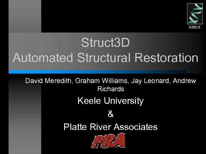 KEELE Struct 3 D Automated Structural Restoration David Meredith, Graham Williams, Jay Leonard, Andrew