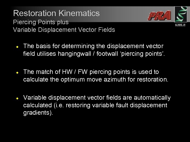 Restoration Kinematics Piercing Points plus Variable Displacement Vector Fields l l l The basis