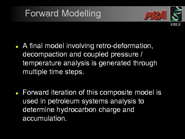 Forward Modelling KEELE l l A final model involving retro-deformation, decompaction and coupled pressure
