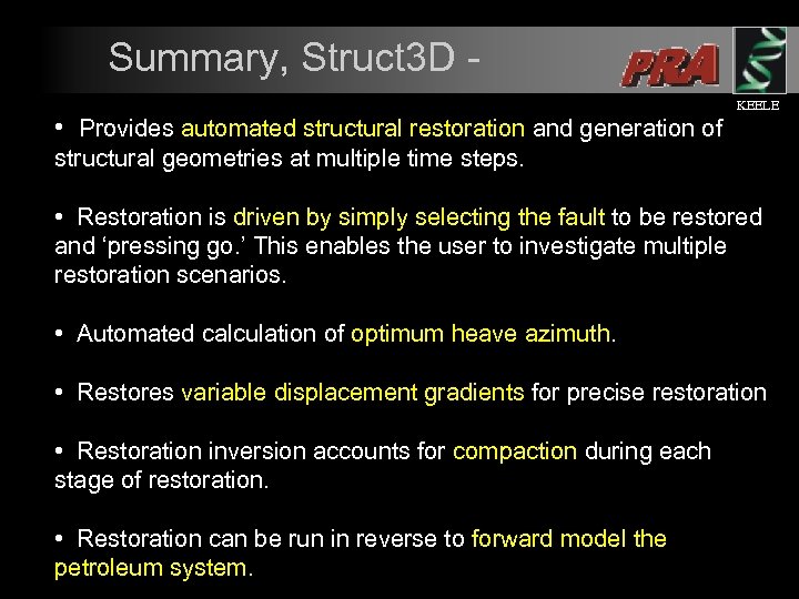 Summary, Struct 3 D • Provides automated structural restoration and generation of KEELE structural