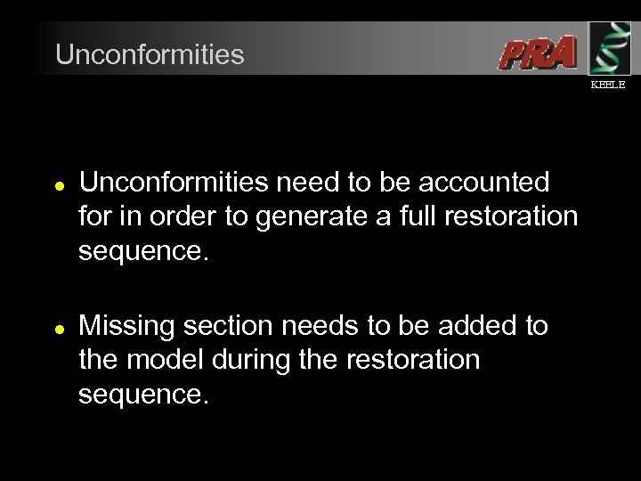 Unconformities KEELE l l Unconformities need to be accounted for in order to generate