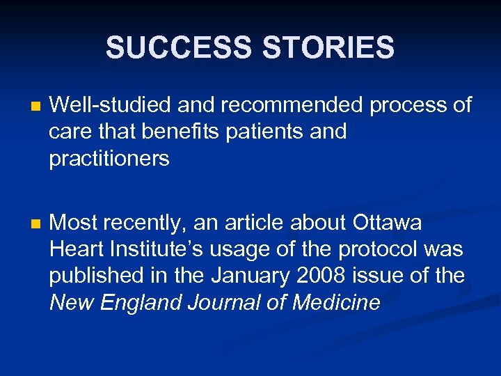 SUCCESS STORIES n Well-studied and recommended process of care that benefits patients and practitioners
