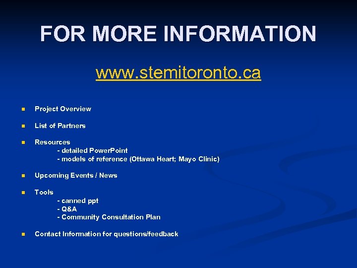 FOR MORE INFORMATION www. stemitoronto. ca n Project Overview n List of Partners n