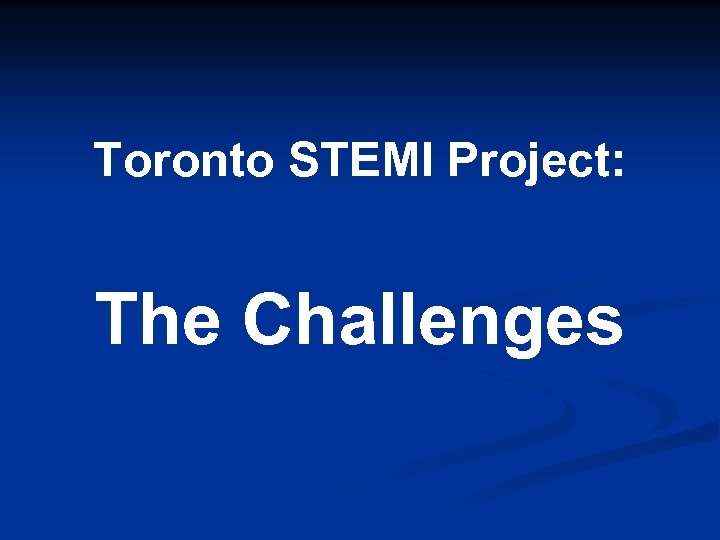 Toronto STEMI Project: The Challenges 