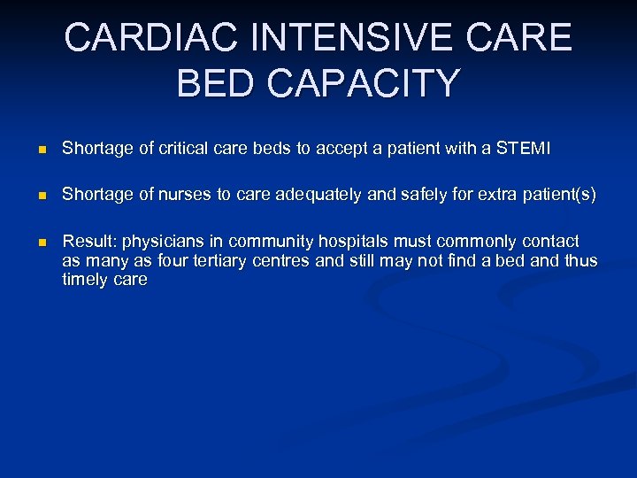 CARDIAC INTENSIVE CARE BED CAPACITY n Shortage of critical care beds to accept a