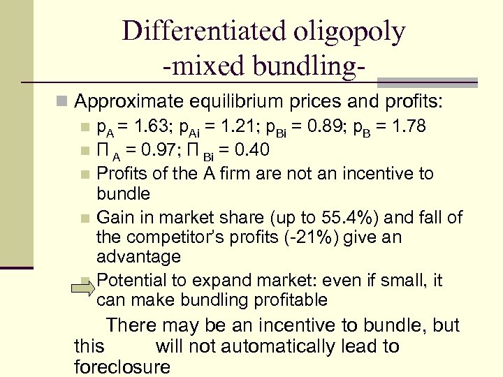 Differentiated oligopoly -mixed bundlingn Approximate equilibrium prices and profits: n p. A = 1.