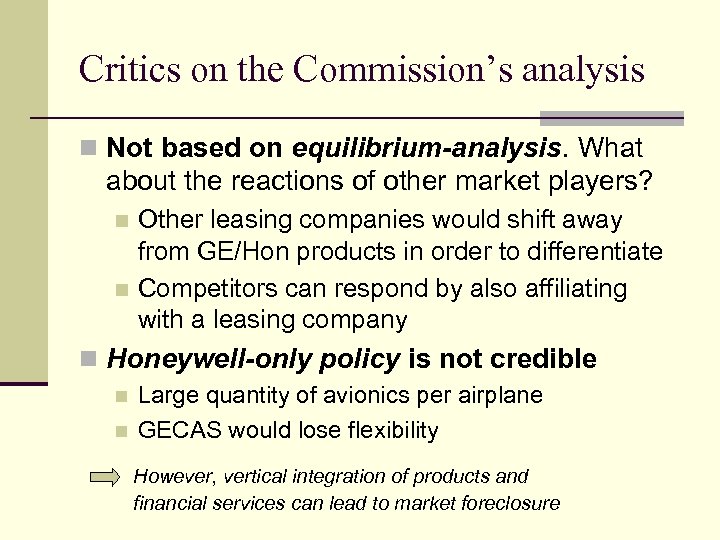 Critics on the Commission’s analysis n Not based on equilibrium-analysis. What about the reactions