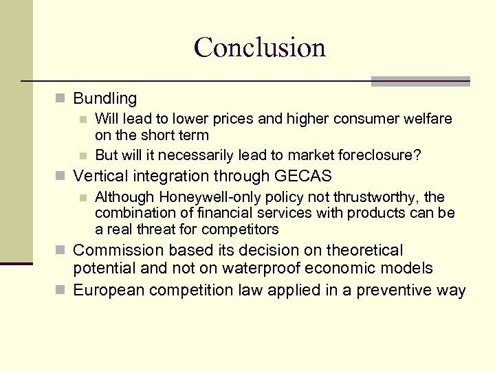 Conclusion n Bundling n Will lead to lower prices and higher consumer welfare on