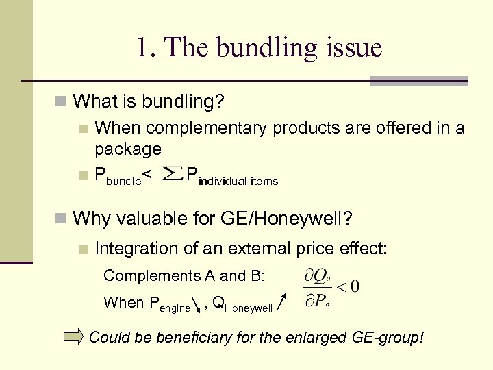 1. The bundling issue n What is bundling? n When complementary products are offered