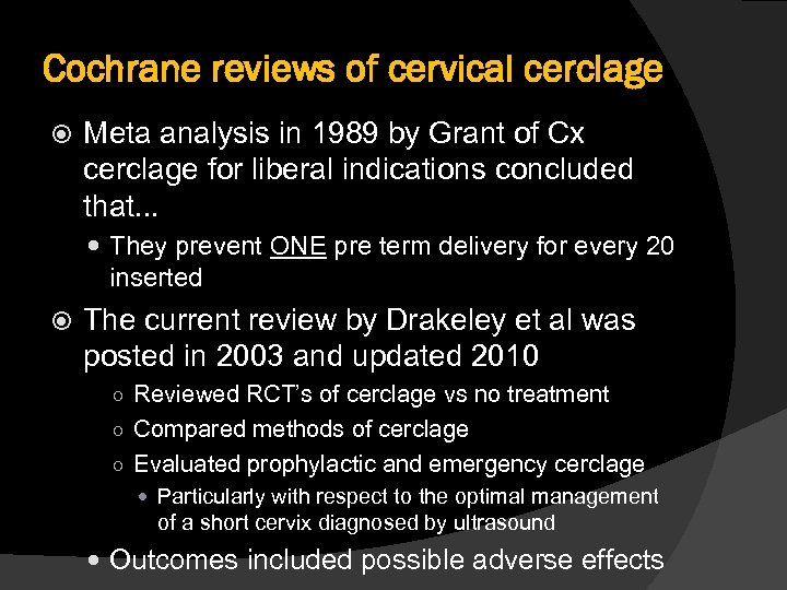Cochrane reviews of cervical cerclage Meta analysis in 1989 by Grant of Cx cerclage