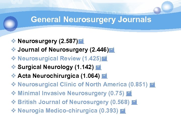 General Neurosurgery Journals v Neurosurgery (2. 587) v Journal of Neurosurgery (2. 446) v