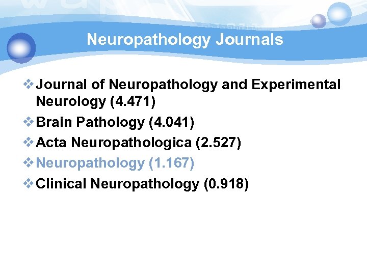 Neuropathology Journals v Journal of Neuropathology and Experimental Neurology (4. 471) v Brain Pathology