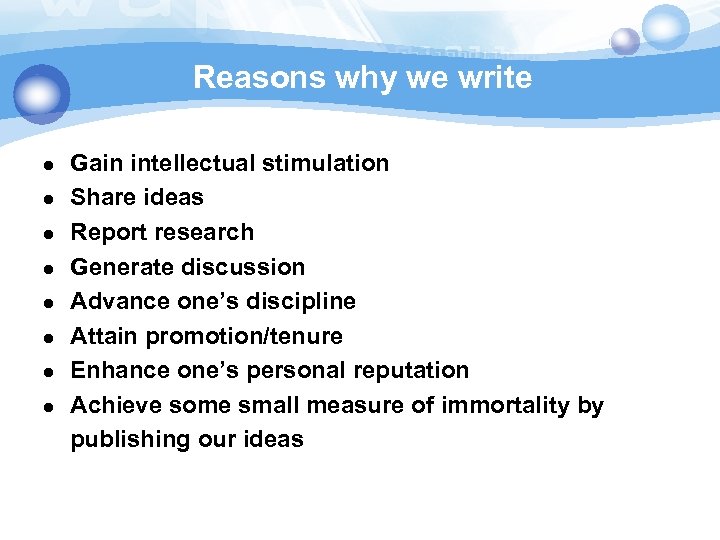 Reasons why we write l l l l Gain intellectual stimulation Share ideas Report