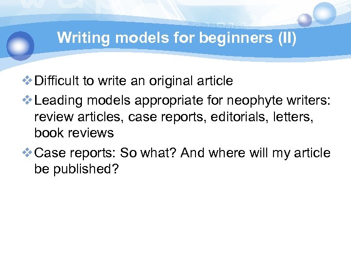 Writing models for beginners (II) v Difficult to write an original article v Leading