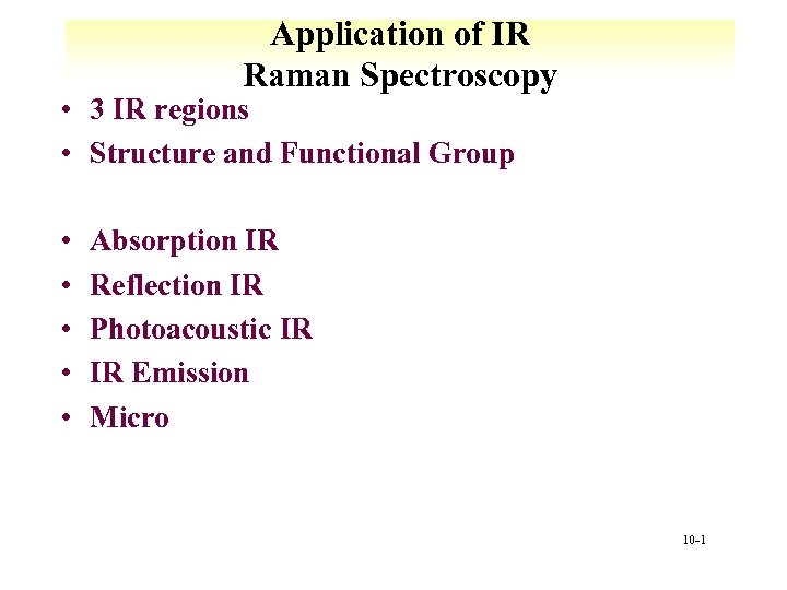 Application of IR Raman Spectroscopy • 3 IR regions • Structure and Functional Group