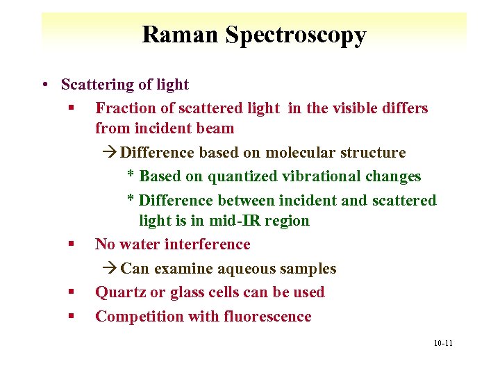 Raman Spectroscopy • Scattering of light § Fraction of scattered light in the visible