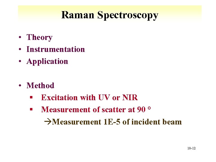 Raman Spectroscopy • Theory • Instrumentation • Application • Method § Excitation with UV