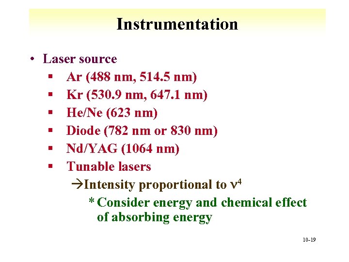 Instrumentation • Laser source § Ar (488 nm, 514. 5 nm) § Kr (530.