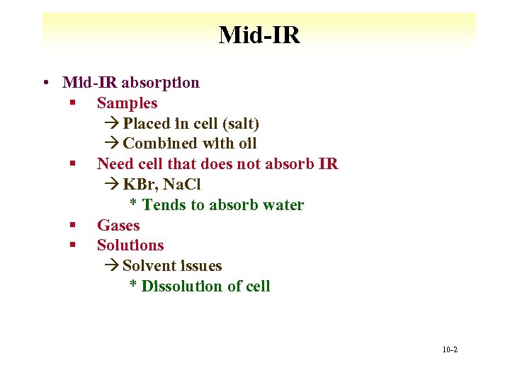 Mid-IR • Mid-IR absorption § Samples à Placed in cell (salt) à Combined with