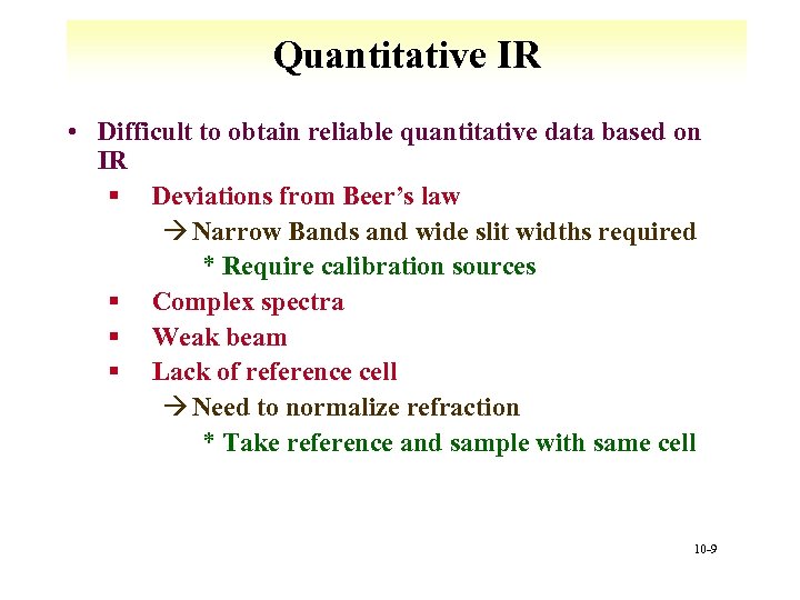 Quantitative IR • Difficult to obtain reliable quantitative data based on IR § Deviations