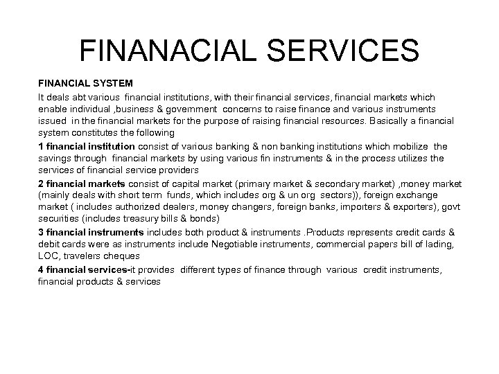 FINANACIAL SERVICES FINANCIAL SYSTEM It deals abt various financial institutions, with their financial services,