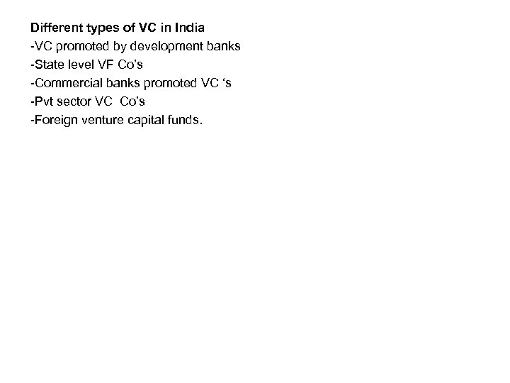 Different types of VC in India -VC promoted by development banks -State level VF