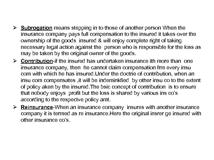 Ø Subrogation means stepping in to those of another person When the insurance company
