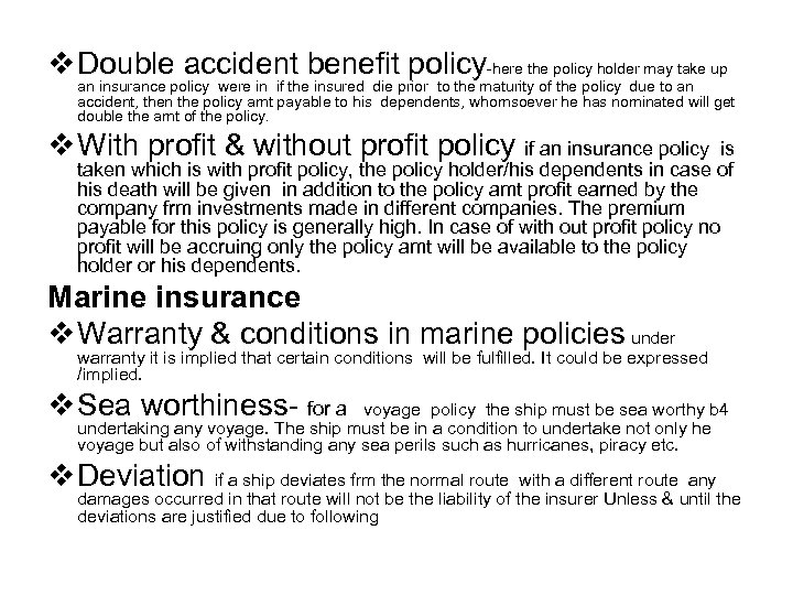 v Double accident benefit policy-here the policy holder may take up an insurance policy
