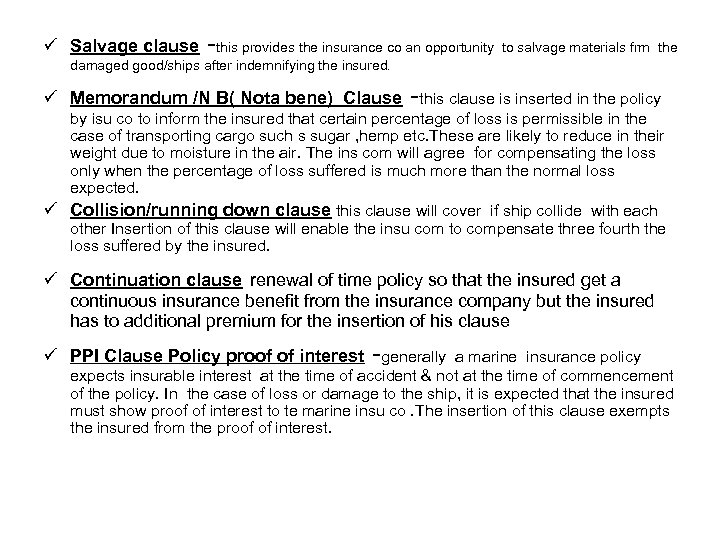 ü Salvage clause -this provides the insurance co an opportunity to salvage materials frm