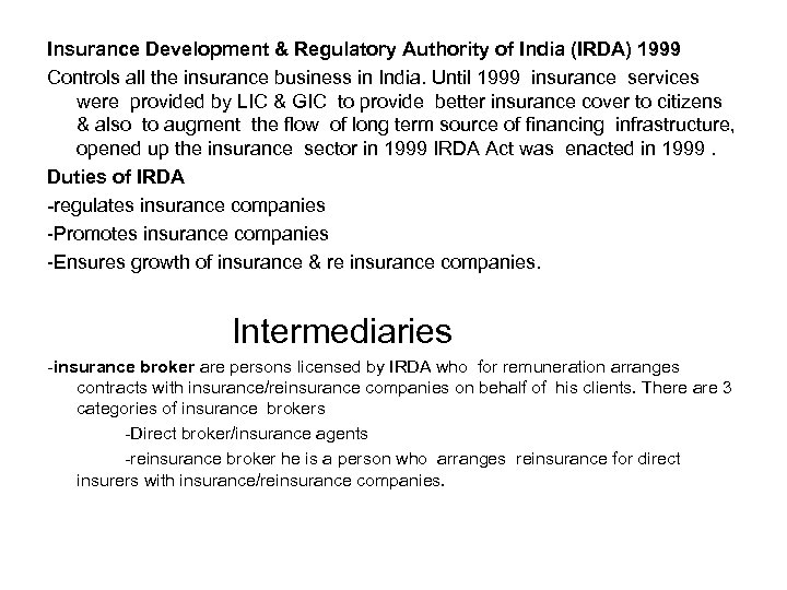 Insurance Development & Regulatory Authority of India (IRDA) 1999 Controls all the insurance business