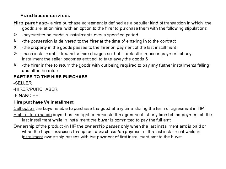 Fund based services Hire purchase- a hire purchase agreement is defined as a peculiar