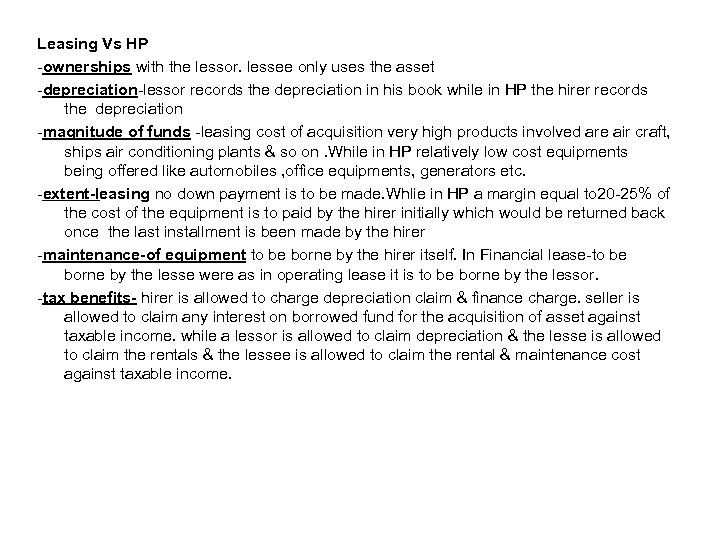 Leasing Vs HP -ownerships with the lessor. lessee only uses the asset -depreciation-lessor records