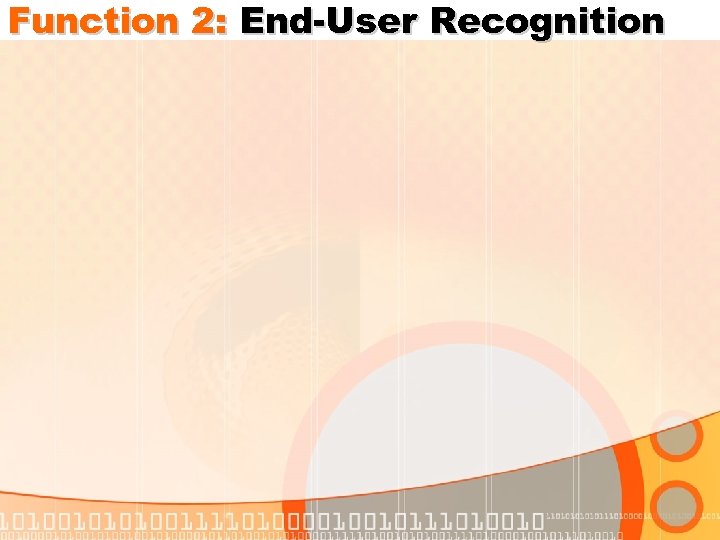 Function 2: End-User Recognition 