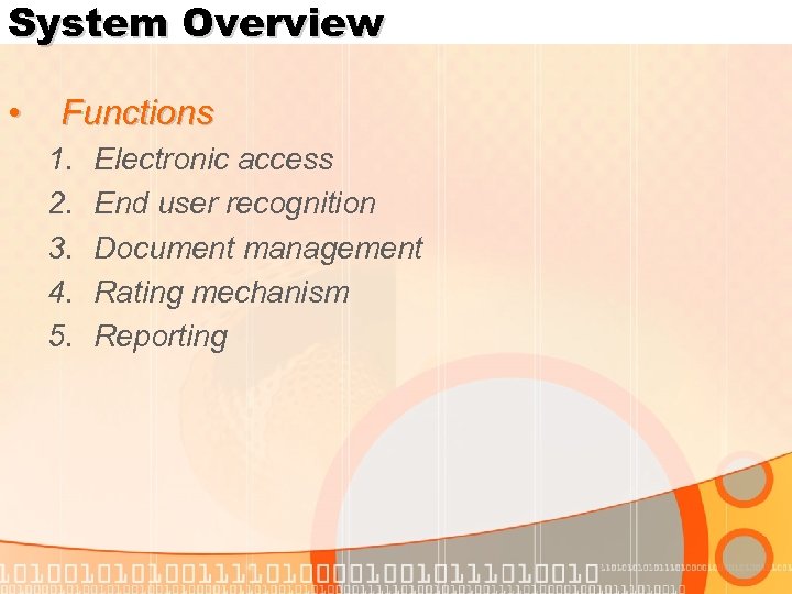 System Overview • Functions 1. 2. 3. 4. 5. Electronic access End user recognition