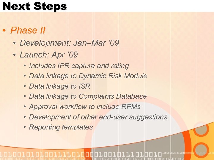 Next Steps • Phase II • Development: Jan–Mar ’ 09 • Launch: Apr ’