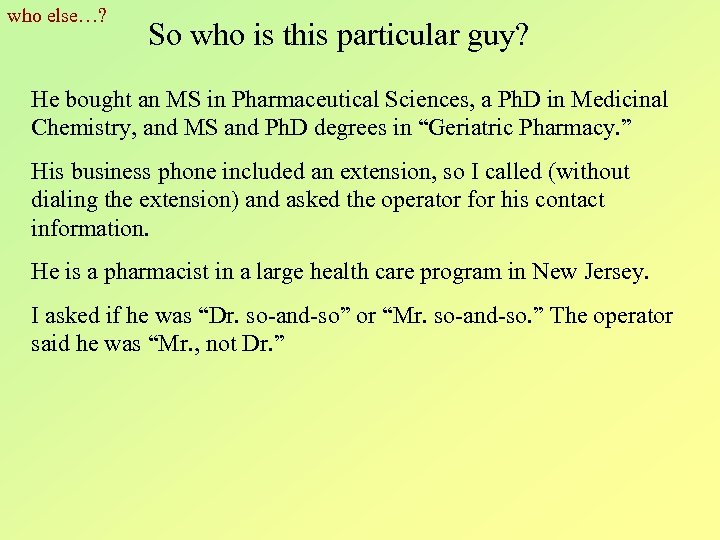 who else…? So who is this particular guy? He bought an MS in Pharmaceutical