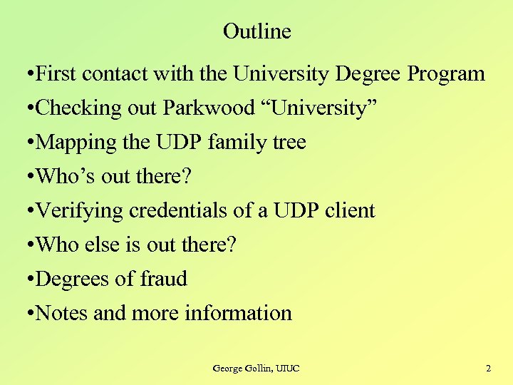 Outline • First contact with the University Degree Program • Checking out Parkwood “University”