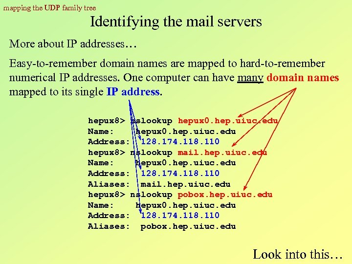 mapping the UDP family tree Identifying the mail servers More about IP addresses… Easy-to-remember