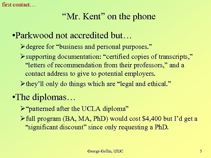 first contact… “Mr. Kent” on the phone • Parkwood not accredited but… Ødegree for