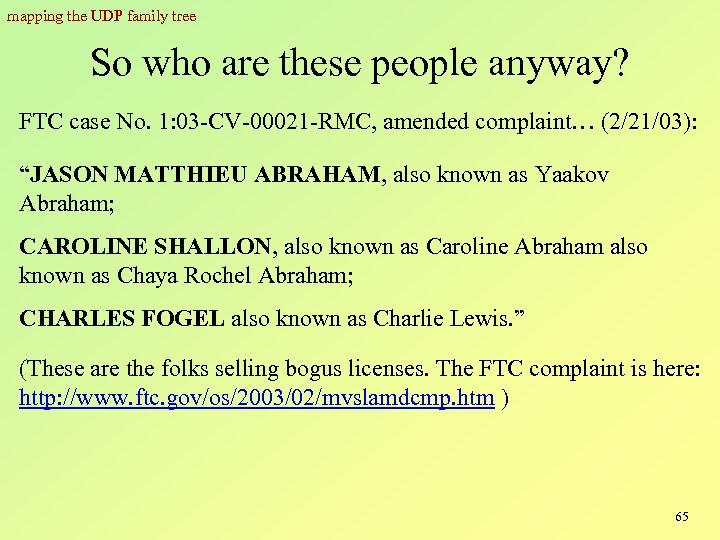 mapping the UDP family tree So who are these people anyway? FTC case No.