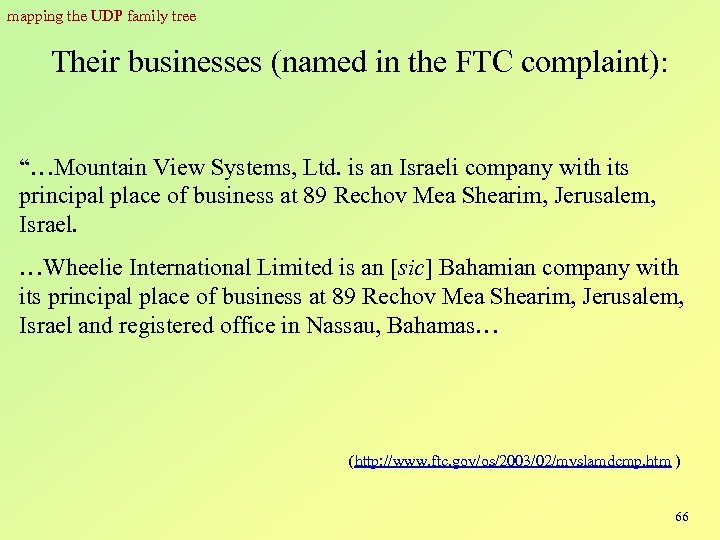 mapping the UDP family tree Their businesses (named in the FTC complaint): “…Mountain View