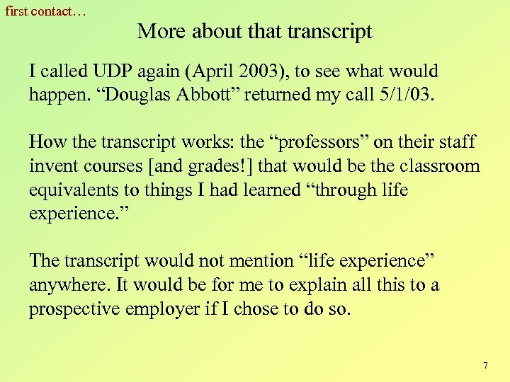 first contact… More about that transcript I called UDP again (April 2003), to see
